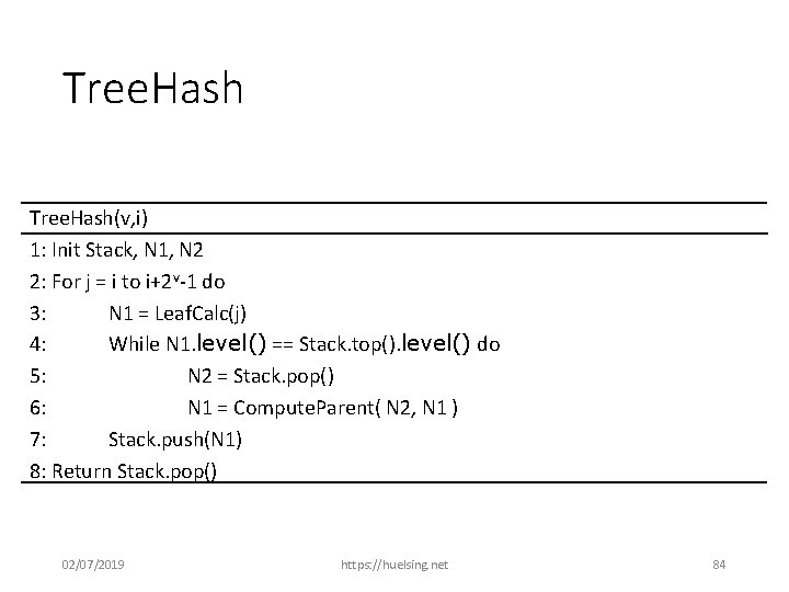 Tree. Hash(v, i) 1: Init Stack, N 1, N 2 2: For j =