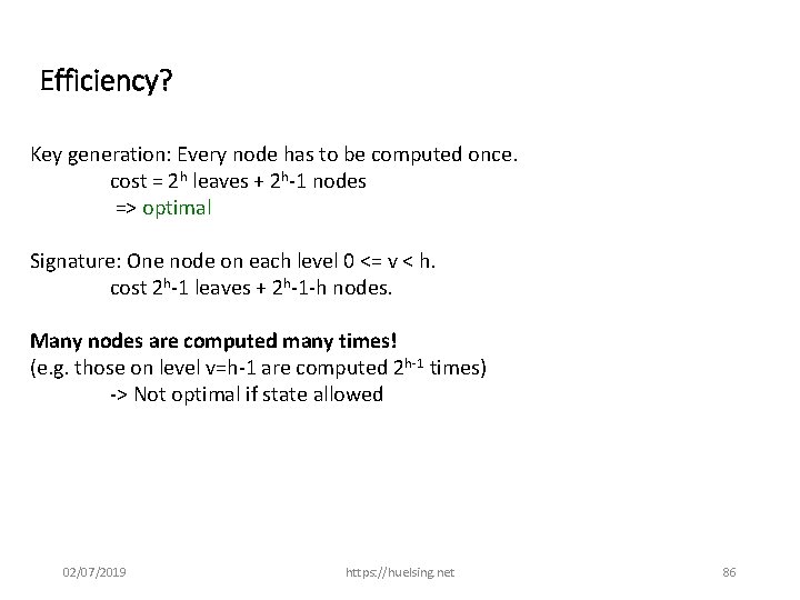 Efficiency? Key generation: Every node has to be computed once. cost = 2 h