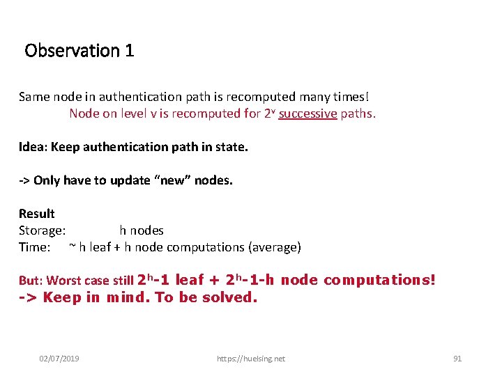 Observation 1 Same node in authentication path is recomputed many times! Node on level