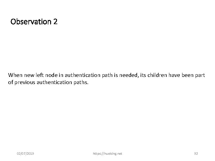 Observation 2 When new left node in authentication path is needed, its children have