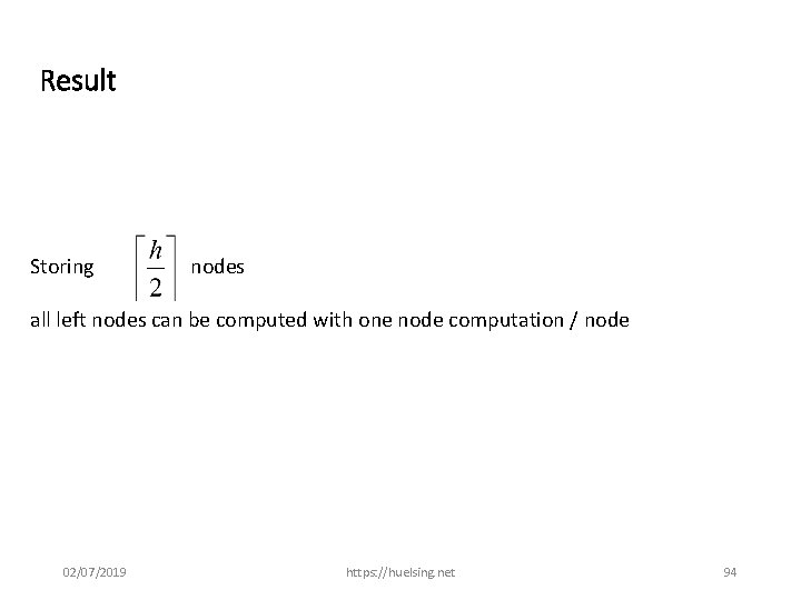 Result Storing nodes all left nodes can be computed with one node computation /