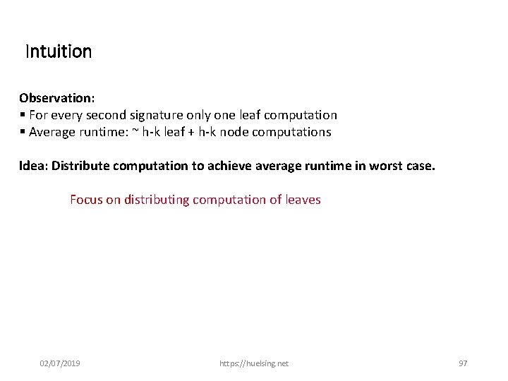 Intuition Observation: § For every second signature only one leaf computation § Average runtime: