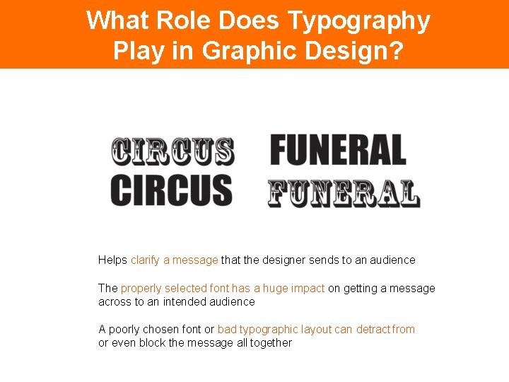 What Role Does Typography Play in Graphic Design? Helps clarify a message that the