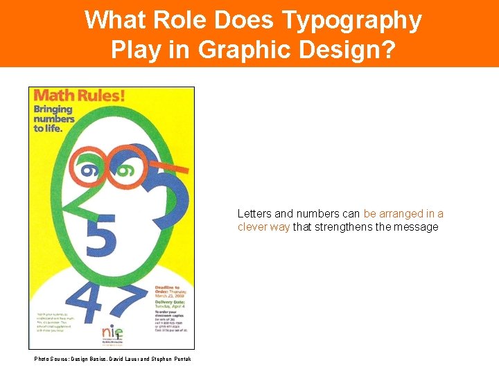 What Role Does Typography Play in Graphic Design? Letters and numbers can be arranged