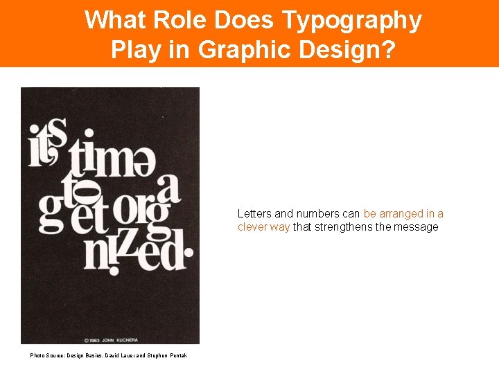 What Role Does Typography Play in Graphic Design? Letters and numbers can be arranged