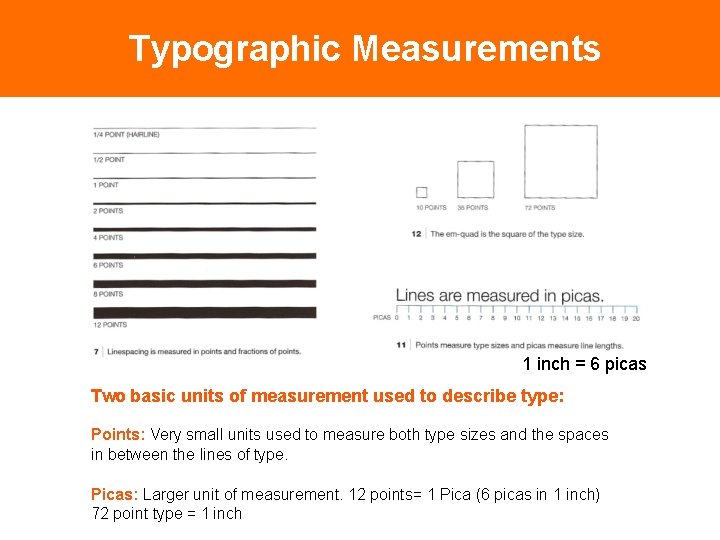 Typographic Measurements 1 inch = 6 picas Two basic units of measurement used to
