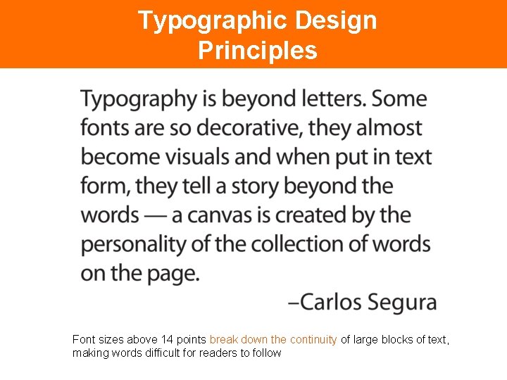 Typographic Design Principles Legibility Font sizes above 14 points break down the continuity of