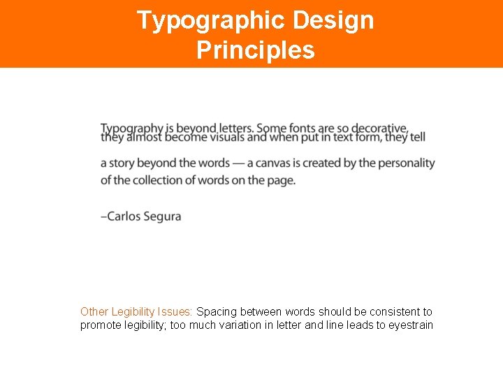 Typographic Design Principles Legibility Other Legibility Issues: Spacing between words should be consistent to