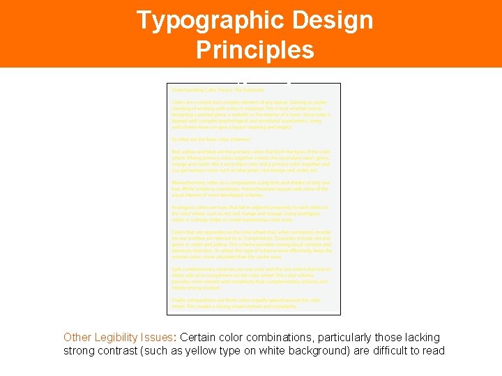 Typographic Design Principles Legibility Other Legibility Issues: Certain color combinations, particularly those lacking strong