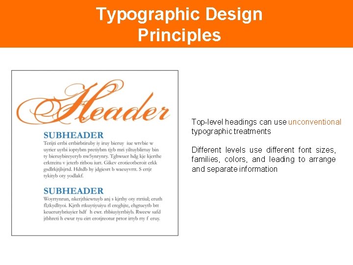 Typographic Design Principles Hierarchy Top-level headings can use unconventional typographic treatments Different levels use