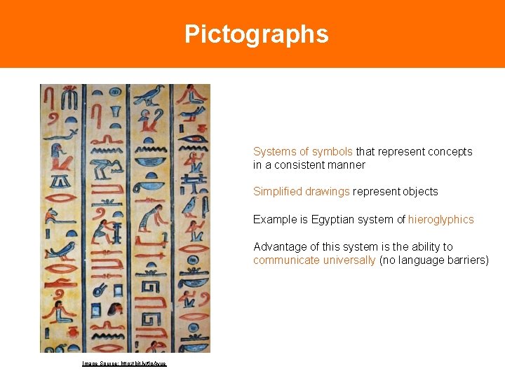 Pictographs Systems of symbols that represent concepts in a consistent manner Simplified drawings represent