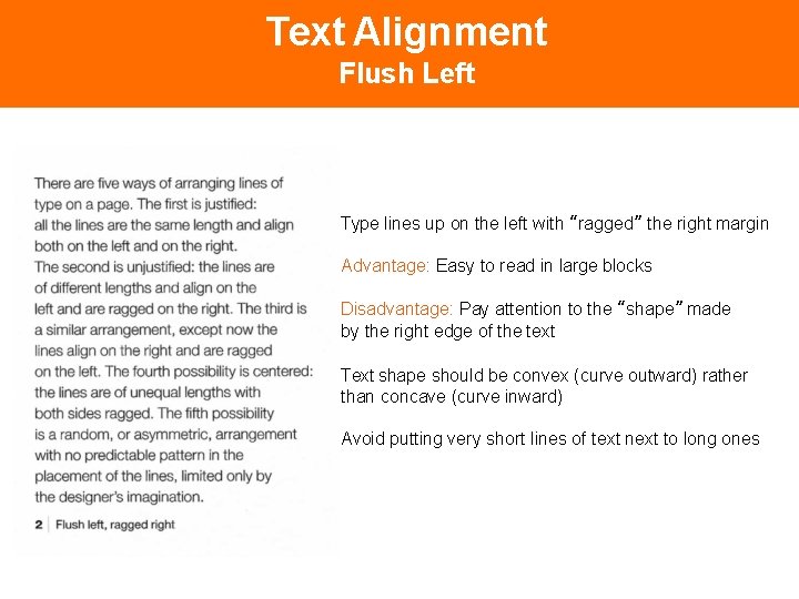 Text Alignment Flush Left Type lines up on the left with “ragged” the right