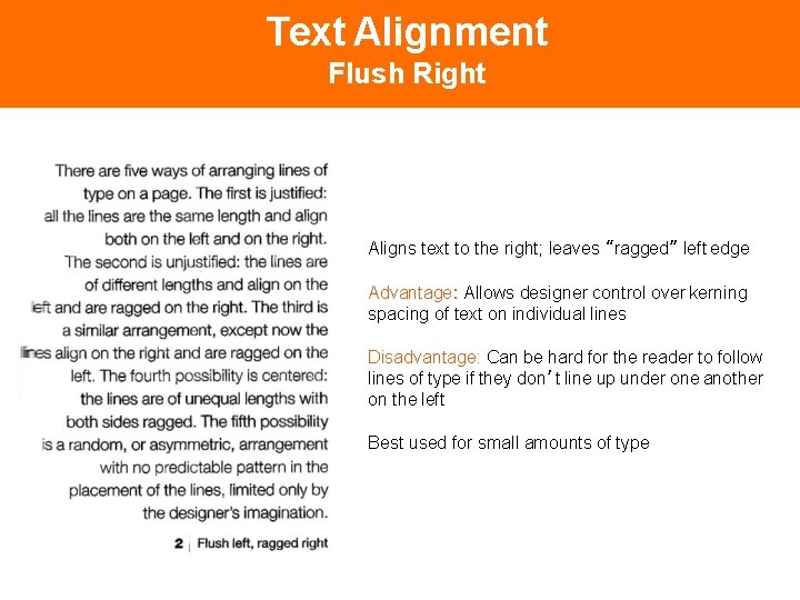 Text Alignment Flush Right Aligns text to the right; leaves “ragged” left edge Advantage: