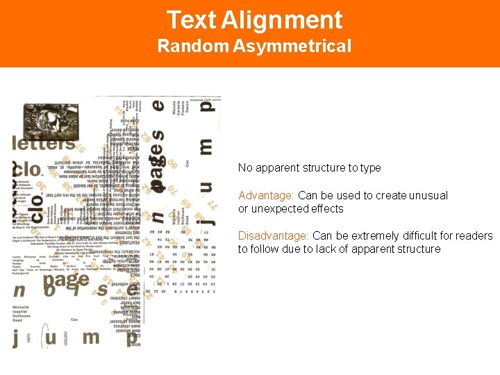 Text Alignment Random Asymmetrical No apparent structure to type Advantage: Can be used to