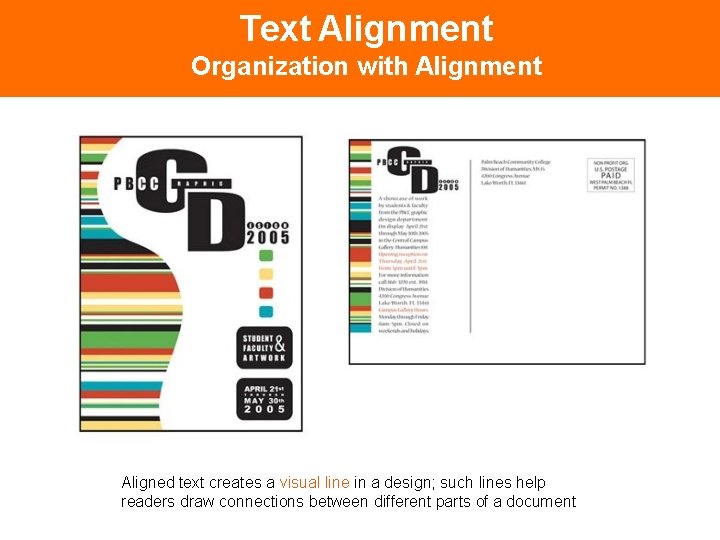 Text Alignment Organization with Alignment Aligned text creates a visual line in a design;