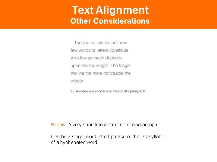 Text Alignment Other Considerations Widow: A very short line at the end of a