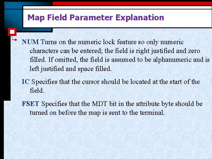 Map Field Parameter Explanation NUM Turns on the numeric lock feature so only numeric