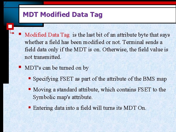 MDT Modified Data Tag § Modified Data Tag is the last bit of an