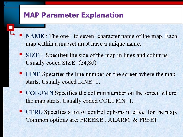 MAP Parameter Explanation § NAME : The one− to seven−character name of the map.