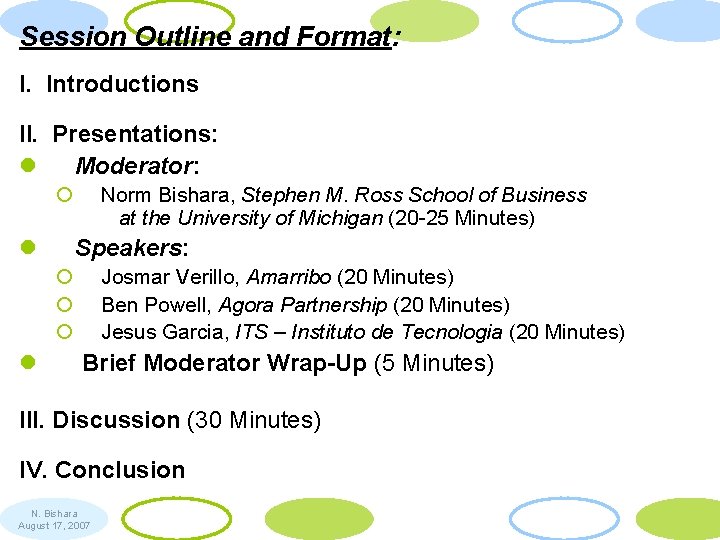 Session Outline and Format: I. Introductions II. Presentations: l Moderator: ¡ l Norm Bishara,