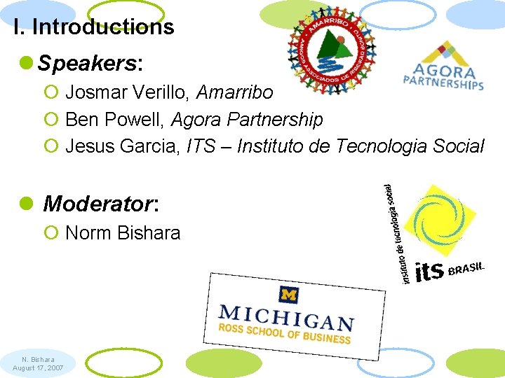 I. Introductions l Speakers: ¡ Josmar Verillo, Amarribo ¡ Ben Powell, Agora Partnership ¡