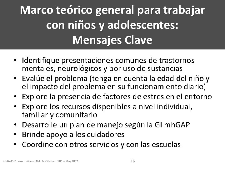 Marco teórico general para trabajar con niños y adolescentes: Mensajes Clave • Identifique presentaciones