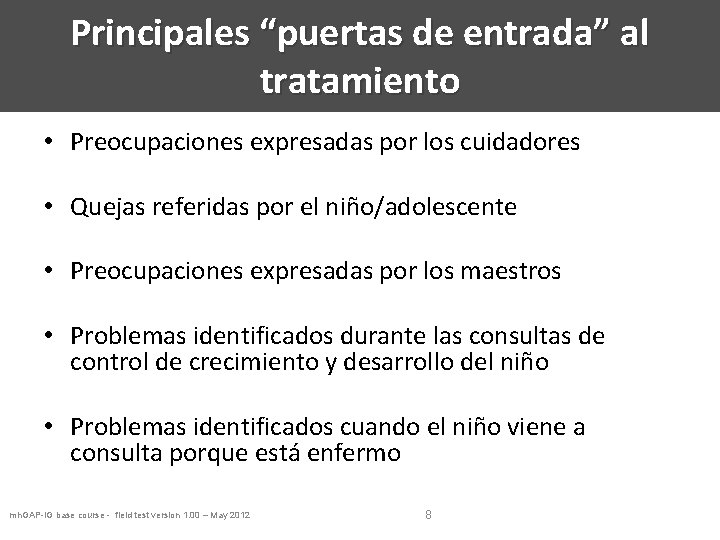 Principales “puertas de entrada” al tratamiento • Preocupaciones expresadas por los cuidadores • Quejas