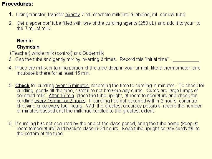 Procedures: 1. Using transfer, transfer exactly 7 m. L of whole milk into a