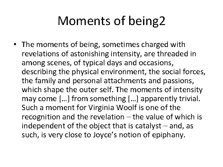 Moments of being 2 • The moments of being, sometimes charged with revelations of