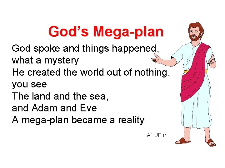 God’s Mega-plan God spoke and things happened, what a mystery He created the world