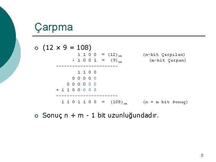 Çarpma ¡ (12 × 9 = 108) 1 1 0 0 = (12)on ×