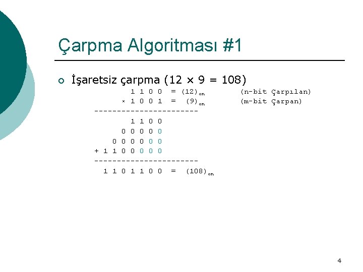 Çarpma Algoritması #1 ¡ İşaretsiz çarpma (12 × 9 = 108) 1 1 0