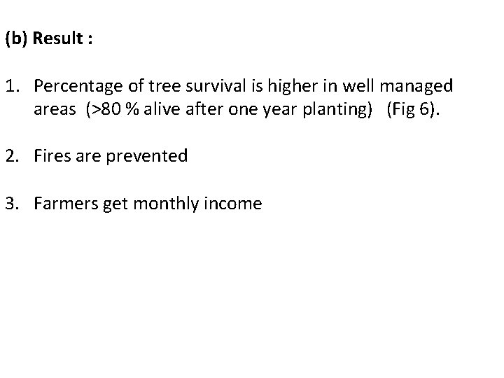 (b) Result : 1. Percentage of tree survival is higher in well managed areas