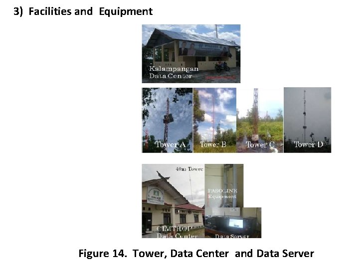 3) Facilities and Equipment Figure 14. Tower, Data Center and Data Server 