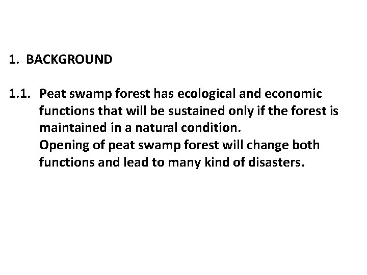 1. BACKGROUND 1. 1. Peat swamp forest has ecological and economic functions that will