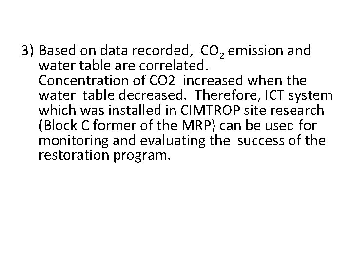 3) Based on data recorded, CO 2 emission and water table are correlated. Concentration