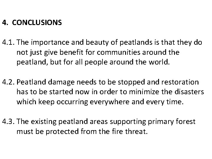 4. CONCLUSIONS 4. 1. The importance and beauty of peatlands is that they do