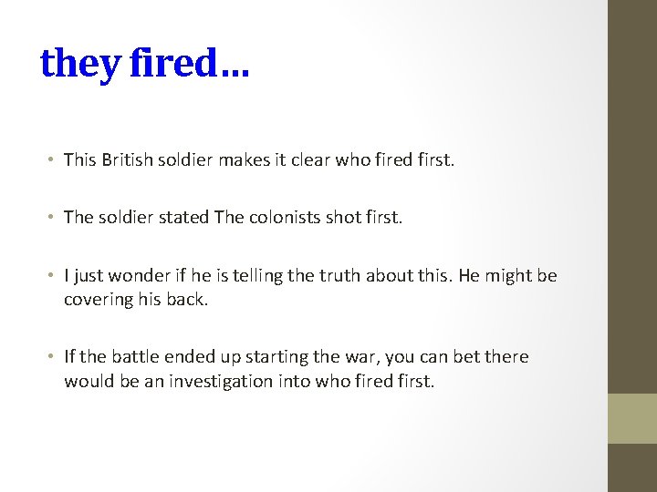 they fired… • This British soldier makes it clear who fired first. • The