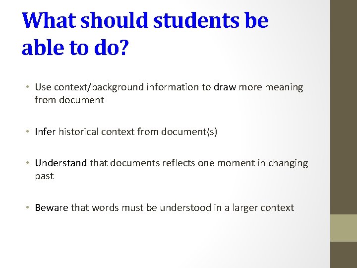 What should students be able to do? • Use context/background information to draw more