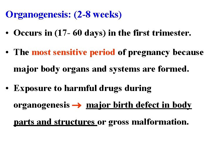 Organogenesis: (2 -8 weeks) • Occurs in (17 - 60 days) in the first