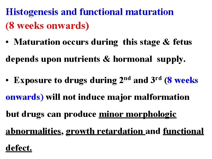 Histogenesis and functional maturation (8 weeks onwards) • Maturation occurs during this stage &