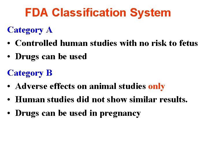 FDA Classification System Category A • Controlled human studies with no risk to fetus