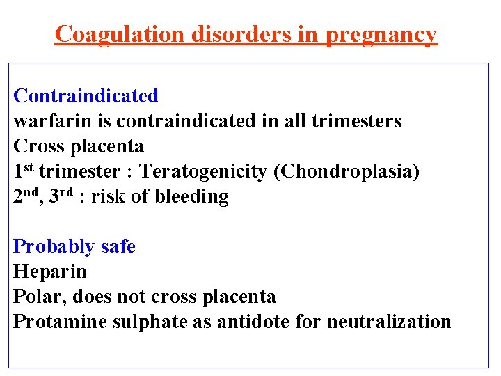 Coagulation disorders in pregnancy Contraindicated warfarin is contraindicated in all trimesters Cross placenta 1
