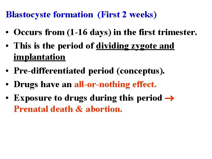 Blastocyste formation (First 2 weeks) • Occurs from (1 -16 days) in the first