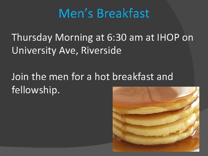 Men’s Breakfast Thursday Morning at 6: 30 am at IHOP on University Ave, Riverside