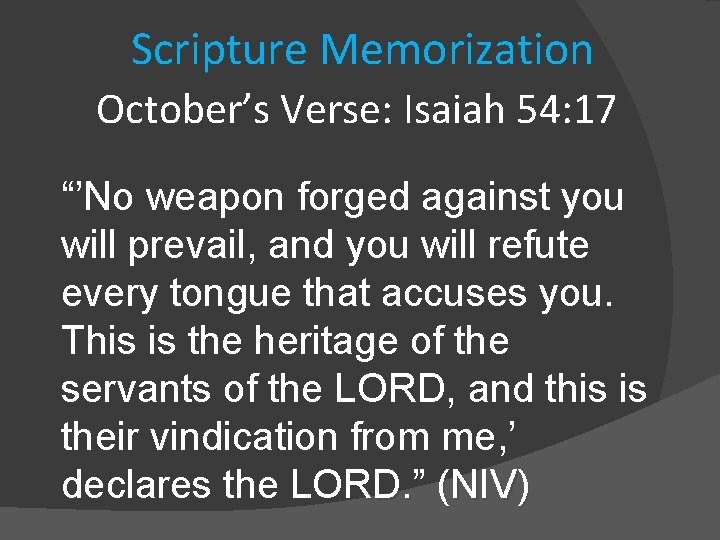 Scripture Memorization October’s Verse: Isaiah 54: 17 “’No weapon forged against you will prevail,