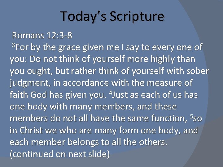 Today’s Scripture Romans 12: 3 -8 3 For by the grace given me I