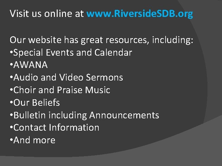Visit us online at www. Riverside. SDB. org Our website has great resources, including: