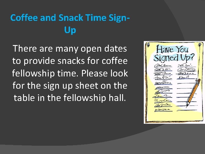 Coffee and Snack Time Sign. Up There are many open dates to provide snacks