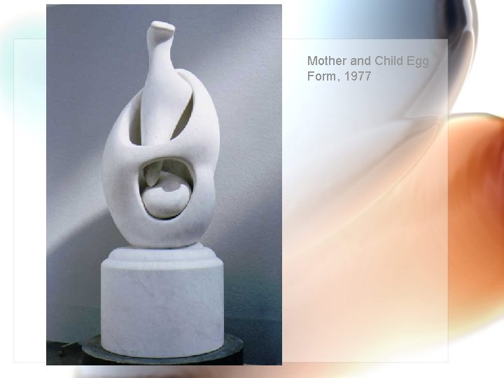 Mother and Child Egg Form, 1977 